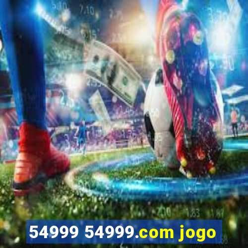 54999 54999.com jogo